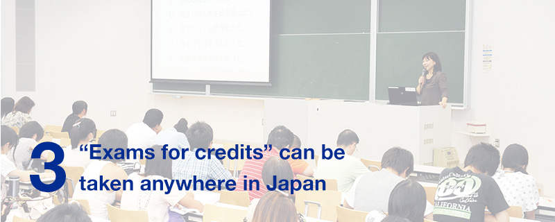 3 “Exams for credits” can be taken anywhere in Japan